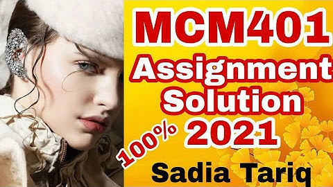 MCM401 Assignment Solution 2021 with Sadia Tariq