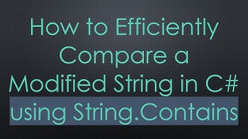 How to Efficiently Compare a Modified String in C# using String.Contains