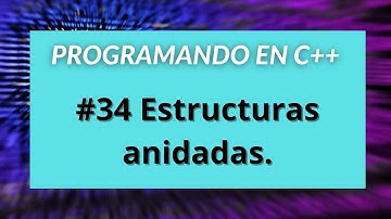 Programando en C++ #34 Estructura de Datos Anidadas - Struct