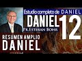 DANIEL 12 | Explicación completa de Daniel Pr Esteban bohr | LECCION 13