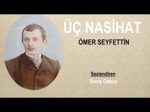 ÜÇ NASİHAT  |  Ömer Seyfettin  |  Sesli Kitap  |  Seslendiren: Barış Okkay