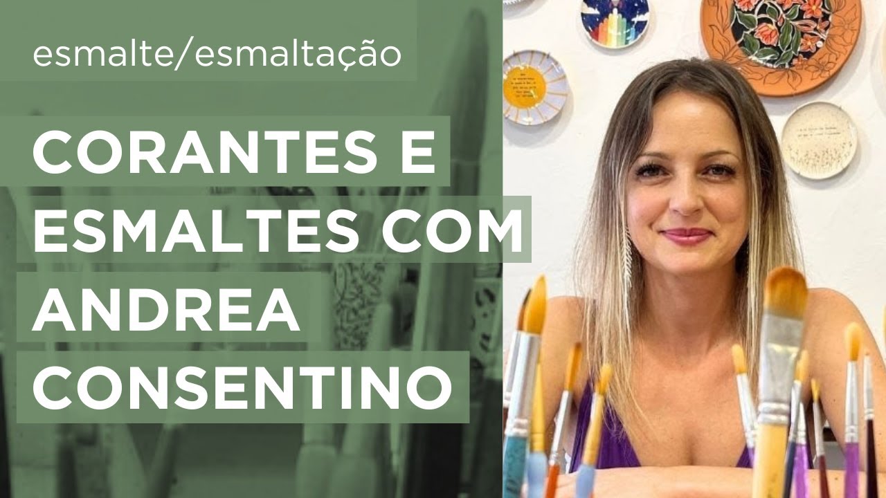 Corantes e Esmaltes com Andrea Consentino