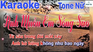 Vignette de la vidéo "Anh Muốn Em Sống Sao II Karaoke II Tone Nữ II Beat Chuẩn"