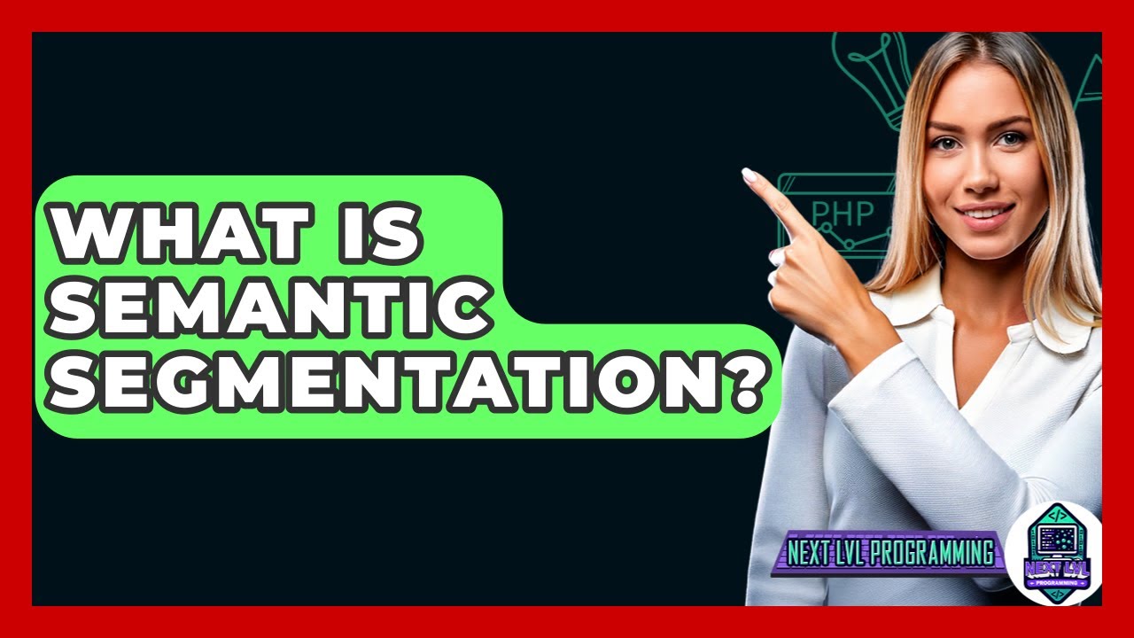 What Is Semantic Segmentation? - Next LVL Programming
