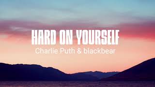 Charlie Puth \u0026 blackbear - Hard On Yourself (Lyrics)