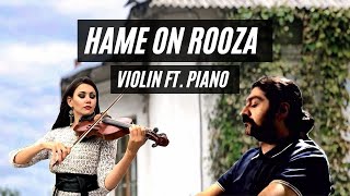 Natalia Zinoveva ft. Soheil Salimzadeh - Hame on Rooza (Reza Sadeghi). Violin ft. Piano