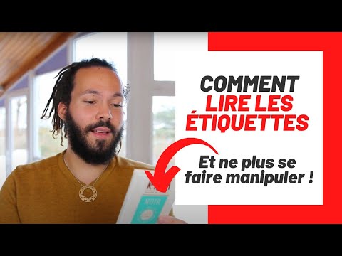 Comment lire les ÉTIQUETTES et ne plus se faire MANIPULER