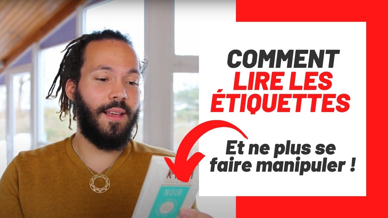 Comment lire les ÉTIQUETTES et ne plus se faire MANIPULER - YouTube