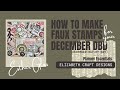 Faux stamps  december daybyday elizabeth craft designs