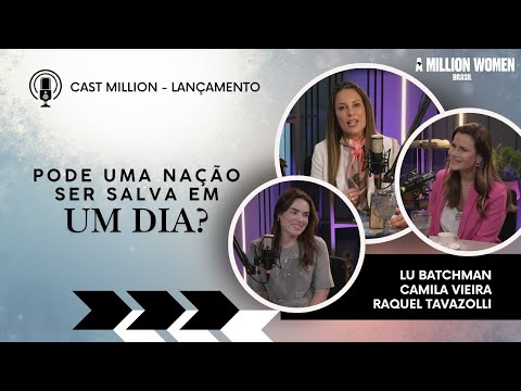 "Poderia uma Nação ser Salva em um Dia?" CAST MILLION: Origem e Profecia do ONE MILLION WOMAN BRASIL