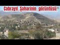 Cəbrayıl Şəhərinin görüntüsü