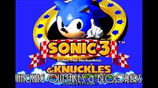 Sonic 3 & Knuckles Hacking Outtakes & Bloopers