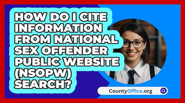 How Do I Cite Information From National   Sex Offender Public Website (NSOPW) Search?