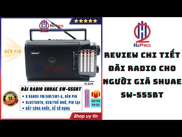 Hướng dẫn chi tiết cách sử dụng Đài Radio Cho Người Già Shuae Sw-555BT - H2Pro Tech|0982.103.390