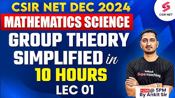 CSIR NET DEC 2024 | Mathematical Science | Group Theory Simplified In 10 Hours | 01 | Ankit Sir