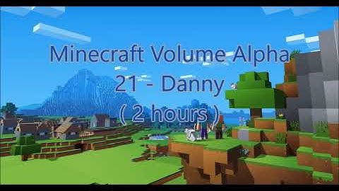 C418 - Danny ( MInecraft Volume Alpha 21 ) ( Hal 4 ) ( 2 hours )