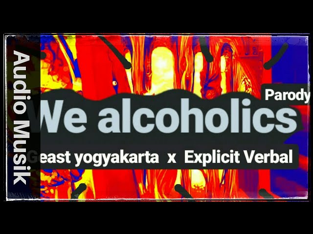 ALCOHOLICS | GEAST & EXPLICIT VERBAL (Skizzy mars Parody) class=