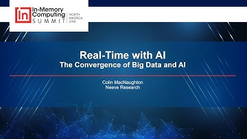 Real Time with AI – The Convergence of Big Data and AI - IMC Summit North America 2018