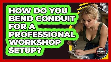 How Do You Bend Conduit For A Professional Workshop Setup? - ToolBench Pros