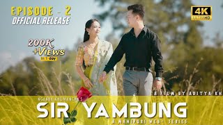 SIR YAMBUNG || EPISODE2 || A MANIPURI WEB SERIES || OFFICIAL RELEASE