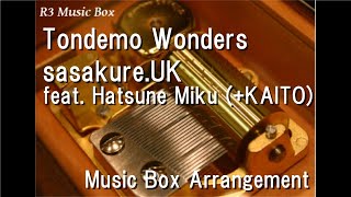 Tondemo Wonders/sasakure.‌UK feat. Hatsune Miku (+KAITO) [Music Box]