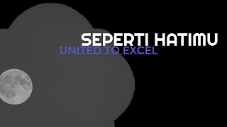 Seperti HatiMu lirik - United To Excel