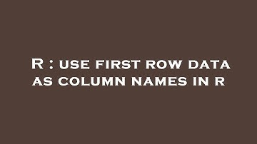R : use first row data as column names in r