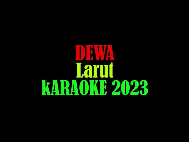 Dewa 19 - Larut Karaoke 2023 class=