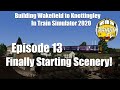 Train Simulator 2020: Building Wakefield to Knottingley Ep.13