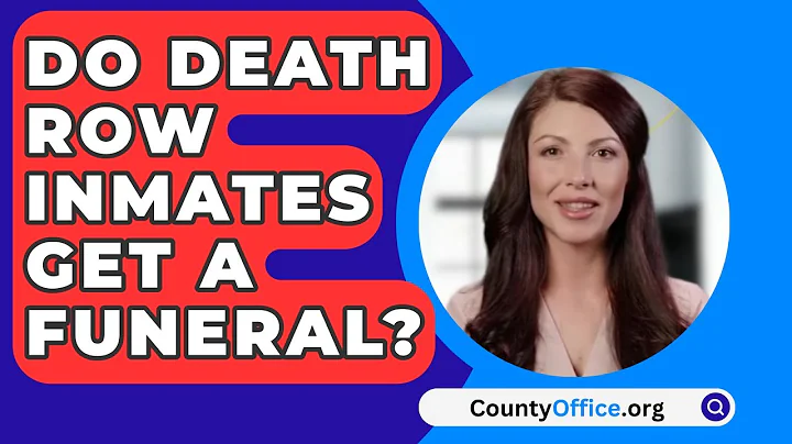 Do Death Row Inmates Get A Funeral? - CountyOffice.org