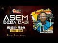 ASEM BEBA DABI KROBEA NANA YAW ASANTE 22ND JULY 2025 ASEM BEBA DABI KROBEA NANA YAW ASANTE 22ND JULY 2025