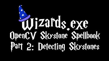 OpenCV Skystone Spellbook Part 2: Detecting Skystones
