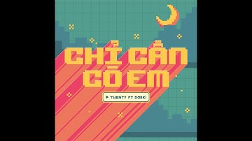 twenty - Chỉ Cần Có Em ft. Darki | Official Lyrics Video