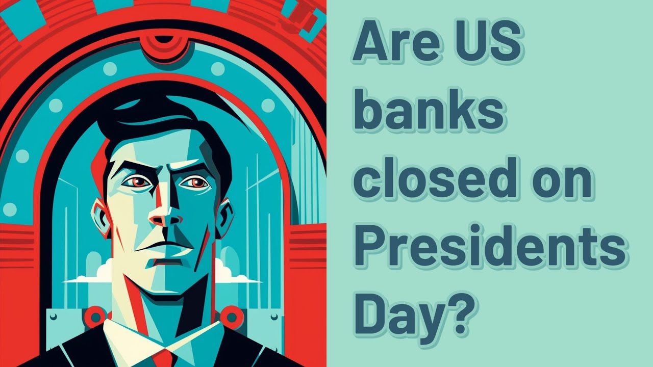 Are US banks closed on Presidents Day? YouTube