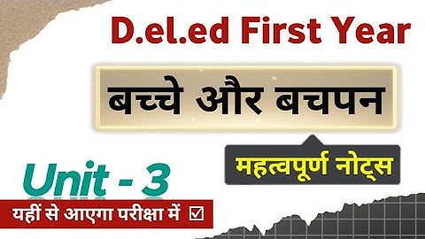 Deled 1st year • 1st Paper - Bacche or Bachpan - Unit 3 • Important Notes Video • Lokme Studies