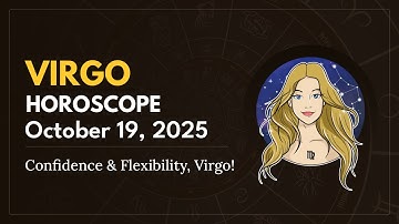 Daily VIRGO Horoscope (October 19, 2025) ♍️ 🌟 Confidence & Flexibility, Virgo!
