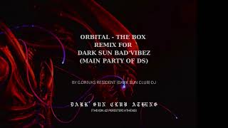 ORBITAL THE BOX G.Drivas REMIX For DARK SUN BAD VIBEZ (Main Party of Dark Sun Club Athens)