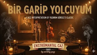 Bir Garip Yolcuyum Yıldırım Gürses Enstrümantal Caz Cover
