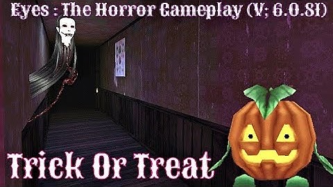 Eyes : The Horror Gameplay - Trick or Treat Mode