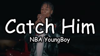 YoungBoy Never Broke Again - Catch Him (Official Lyric Video)