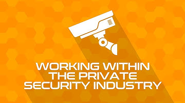 Working within the Private Security Industry
