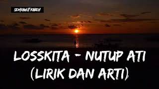 LOSSKITA - NUTUP ATI (LIRIK DAN ARTI) BAHASA INDONESIA