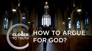 How to Argue for God? | Episode 1509 | Closer To Truth