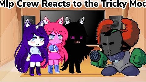 Mlp Crew Reacts to Tricky Mod (Gacha Club Au)