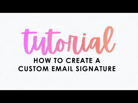 T U T O R I A L : Creating a Custom Email Signature