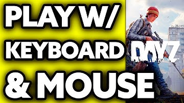 How To Play DayZ on Xbox One with Keyboard and Mouse (2025)