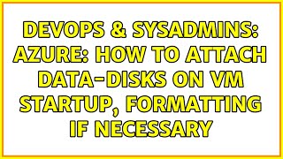 Famous DevOps & SysAdmins: Azure: How to attach data-disks on VM startup, formatting if necessary Net Worth