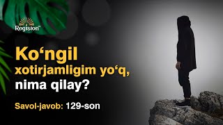 Ko'ngil Xotirjamligim Yo'q, Nima Qilay? | Savol-Javob 129-Son | Jonli Efir | @Savolimbor