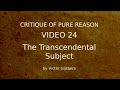 Kant&#39;s Critique of Pure Reason - Video 24: The Transcendental Subject