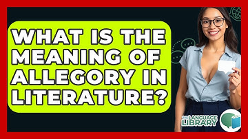 What Is The Meaning Of Allegory In Literature? - The Language Library